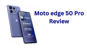 Moto edge 50 Pro review