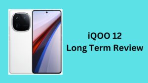 iQOO 12 Long Term Review