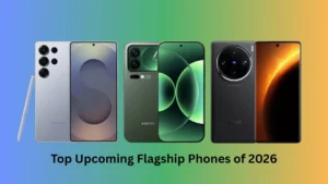 Top Upcoming Flagship Phones of 2026: Specs, Release Dates and Features